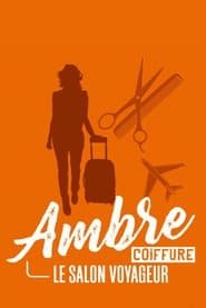 Ambre coiffure, le salon voyageur Saison 1 en streaming